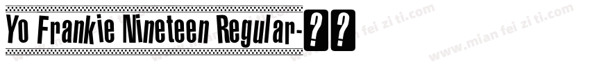 Yo Frankie Nineteen Regular字体转换